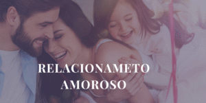 Como ter um Relacionamento Amoroso e Saudável